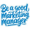 Be A Good Marketing Manager Royalty Free Stock Photo