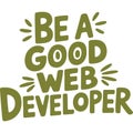 Be A Good Web Developer Now Royalty Free Stock Photo