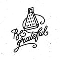 Be grateful kitchen quote typography print. Vector vintage illustration.