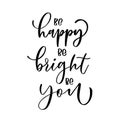 Be happy be bright be you. Hand-drawn lettering. Stylish logo for your product, shop, etc