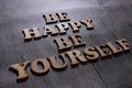 Be Happy Be Yourself, Business Words Quotes Concept Royalty Free Stock Photo