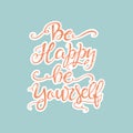 Be happy be yourself