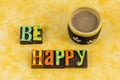 Be happy enjoy good lifestyle relax drink coffee