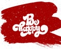 Be happy greating card hand lettering text, ink calligraphy, vector type design, isolated on white background Royalty Free Stock Photo