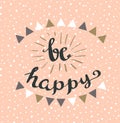 Be happy Hipster Vintage Stylized Lettering.