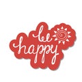 Be happy. Inspirational quote about happy.