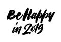 Be Happy 2019. New year brush pen lettering calligraphy