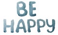 Be happy shiny blue watercolor lettering
