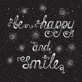Be happy and smile.