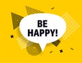 Be happy speech bubble banner pop art memphis style