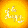 Be Happy .Vector calligraphic inspirational design.