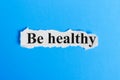 Be Healthy text on paper. Word Be Healthy on a piece of paper. Concept Image