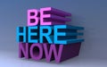 Be here now Royalty Free Stock Photo