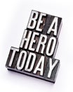 Be A Hero Today type