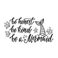 Be honest, be kind, be a mermaid. Handwritten inspirational quot