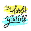 Be honest with yourself - simple inspire and motivational quote.