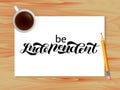 Be independent lettering. Table with coffee. Vector illustration