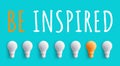 Be Inspired message with light bulb. business creativity ideas