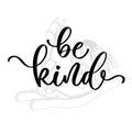 Be kind - calligraphic inscription with smooth line.