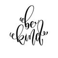 Be kind - hand lettering inscription text, motivation and inspir