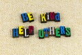 Be kind help others helping volunteer Royalty Free Stock Photo