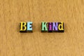 Be kind helping hand karma kindness generous letterpress phrase