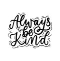 Always be kind inspirational lettering quote with doodles. Kindness motivational quote