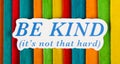 Be Kind Inspirational Life Motivate Concept. Royalty Free Stock Photo