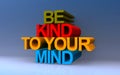 Be kind to your mind on blue