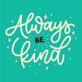 always be kind.vector illustration.dynamic handwritten slanted font on a blue background.modern typography design