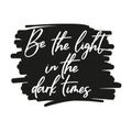 Be light in dark times cute lettering card