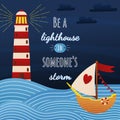 Be a lighthouse in someones storm lettering with cartoon style lighthouse and boat in the ocean, poster design