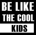 Be like the cool kids