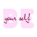 Be Love yourself quote. Single word. Modern calligraphy text Royalty Free Stock Photo