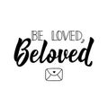 Be loved, beloved. Vector illustration. Lettering. Ink illustration