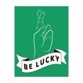 Be Lucky - motivational stylish quote text banner