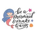 Be a mermaid and make waves cute illustration with girl mermaid