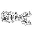 Be a mermaid and make waves. Hand drawn inspiration quote about summer with mermaid`s tail. Typography design for print, poster.