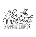 Be a mermaid and make waves inspirational lettering inscription