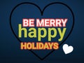 Be Merry Happy Holidays For Always Eternally Greatest Royalty Free Stock Photo