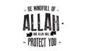 Be mindfull of Allah and Allah will protect you Royalty Free Stock Photo