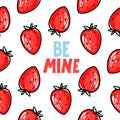 Be mine cartoon lettering vector quote. Red strawberry vector seamless pattern. Berry repeat background. Summer fruits Royalty Free Stock Photo