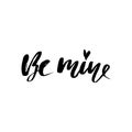 Be mine hand lettering, black ink calligraphy isolated on white background.