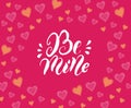 Be mine handwritten text for invitation, flyer, greeting carda.