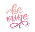 Be mine and my love. Handwritten lettering. Modern design for print, poster, card, slogan Royalty Free Stock Photo