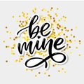 Be mine and my love. Handwritten lettering. Modern design for print, poster, card, slogan Royalty Free Stock Photo