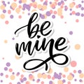 Be mine and my love. Handwritten lettering. Modern design for print, poster, card, slogan Royalty Free Stock Photo