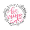 Be mine and my love. Handwritten lettering. Modern design for print, poster, card, slogan Royalty Free Stock Photo