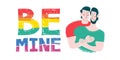 Be mine. Rainbow lettering in colors of LGBT people. Happy gay couple Royalty Free Stock Photo