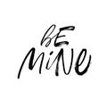 Be mine, romantic ink brush vector lettering